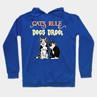 Cats Rule Dogs Drool funny cat and dog owner lover Hoodie